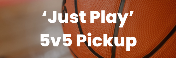 Just Play 5v5 Pickup